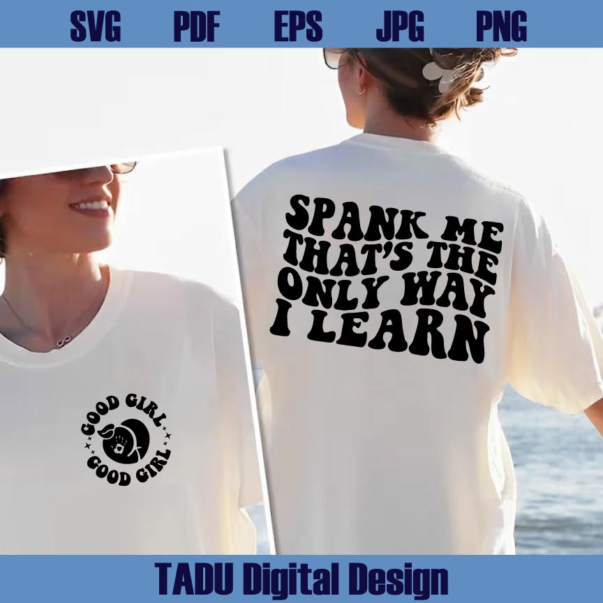 Spank Me That's The Only Way I Learn Svg Adult Humor Svg Good Girl
