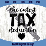 The Cutest Tax Deduction Svg Baby Onesie Png Funny New Baby Svg