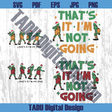 That's It I'm Not Going Svg Trendy Funny Christmas Family Png