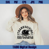 Thanksgiving Svg Bring Out The Best In Family Dysfunction Svg Png