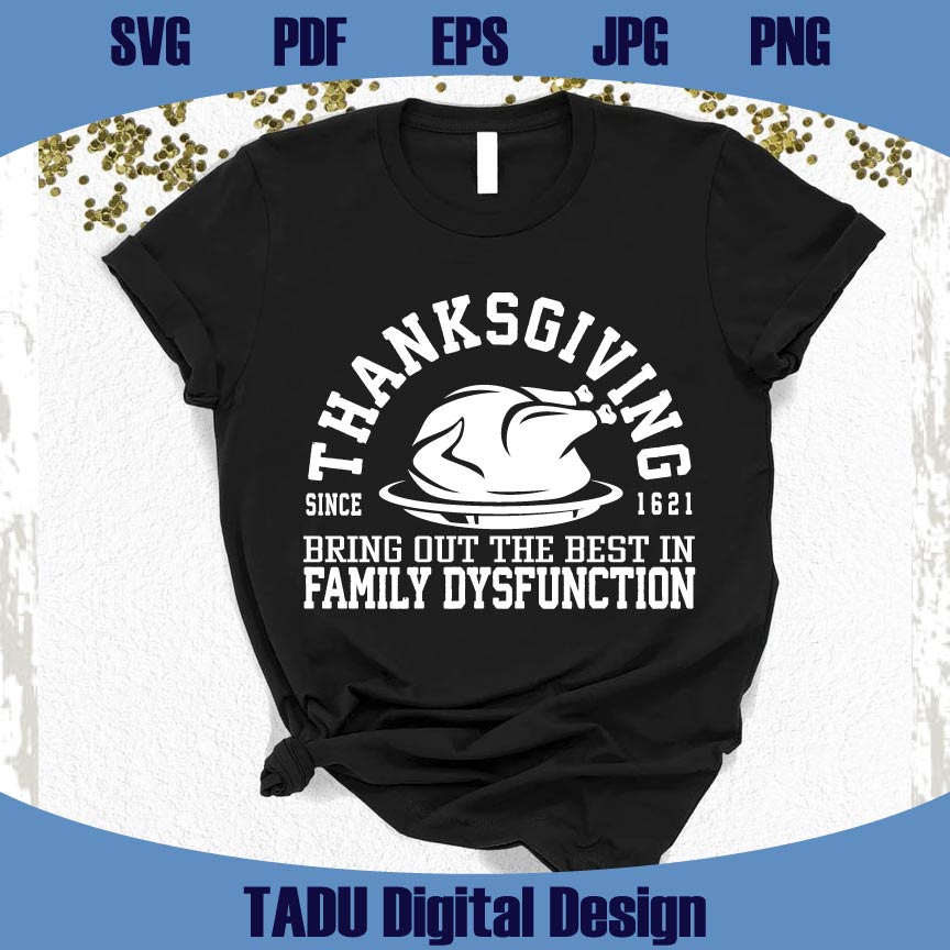 Thanksgiving Svg Bring Out The Best In Family Dysfunction Svg Png