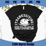 Thanksgiving Svg Bring Out The Best In Family Dysfunction Svg Png