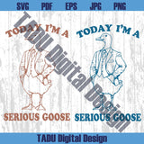 Today I'm A Serious Goose Svg Sarcastic Vintage Trendy Funny Svg - BundleofSVG