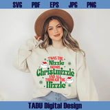 Twas The Nizzle Before Christmizzle All Through The Hizzle Svg Png