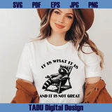 It Is What It Is And It Is Not Great Svg Raccoon Trashy Quote Svg Png
