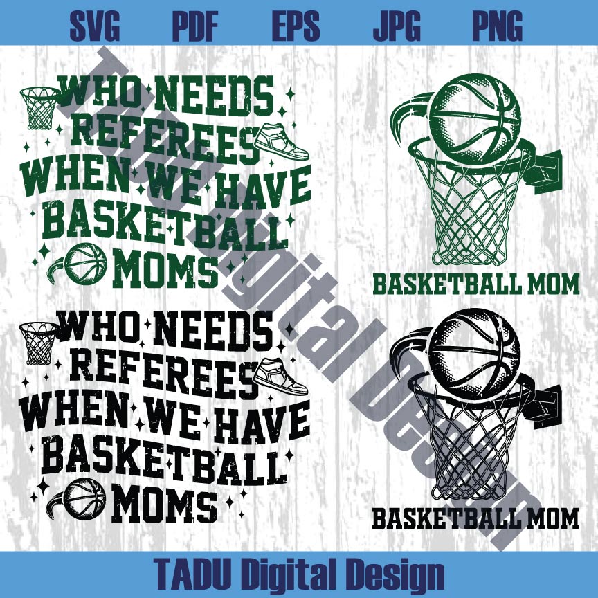 Who Needs Referees When We Have Basketball Moms Svg Png - BundleofSVG