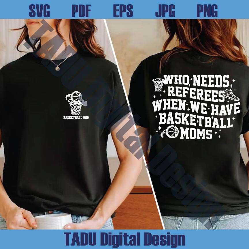 Who Needs Referees When We Have Basketball Moms Svg Png - BundleofSVG