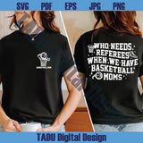 Who Needs Referees When We Have Basketball Moms Svg Png - BundleofSVG