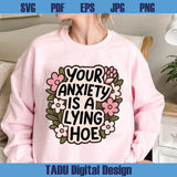 Your Anxiety Is Lying Hoe Png Mental Health Svg Trendy Png Anxiety