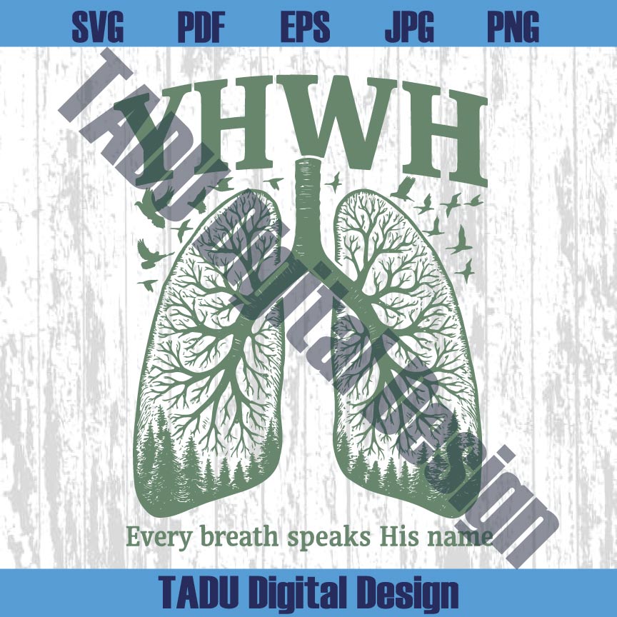 YHWH Lungs Christian Svg Yahweh Every Breath Speak His Name Png - BundleofSVG