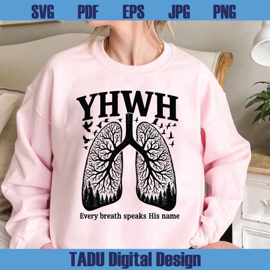 YHWH Lungs Christian Svg Yahweh Every Breath Speak His Name Png - BundleofSVG
