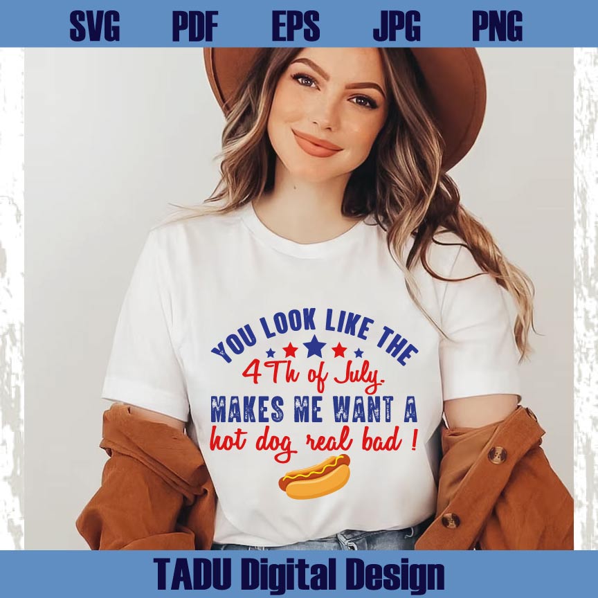 You Look Like The 4th of July Png Hot dog Real Bad Svg 4th of July Svg Png Dxf Eps Files
