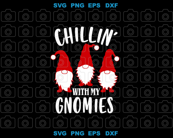 Chillin’ with My Gnomies SVG Christmas Gnomes svg Santa Hat Gnome Christmas svg png dxf eps digital download files