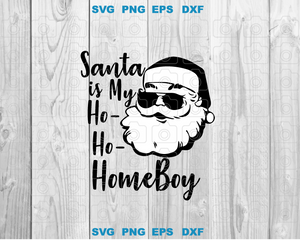 Santa is my Homeboy svg Funny Christmas Santa svg Naughty svg Raunchy svg png dxf eps digital download files