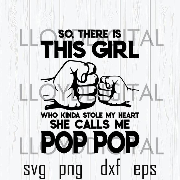 So there is this girl who kinda stole my heart she call me pop pop svg father's day shirt daddy poppop svg dxf png cut file cricut - BundleofSVG