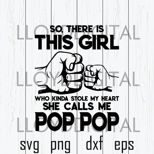 So there is this girl who kinda stole my heart she call me pop pop svg father's day shirt daddy poppop svg dxf png cut file cricut - BundleofSVG