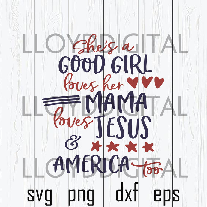 She's A Good Girl Loves Her Mama Loves Jesus and America Too svg Peace love vg silhouette svg eps png dxf cutting files cameo cricut - BundleofSVG
