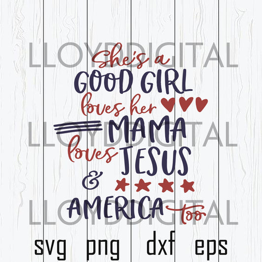 She's A Good Girl Loves Her Mama Loves Jesus and America Too svg Peace love vg silhouette svg eps png dxf cutting files cameo cricut - BundleofSVG