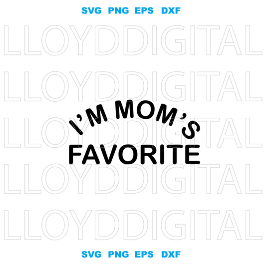 I'm mom's favorite svg, mama svg, sassy mom svg, funny mom shirt svg png jpg dxf eps clipart cutting files silhouette cameo cricut - BundleofSVG