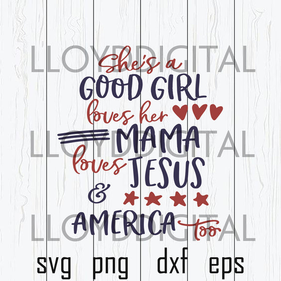 She's A Good Girl Loves Her Mama Loves Jesus and America Too svg Peace love vg silhouette svg eps png dxf cutting files cameo cricut