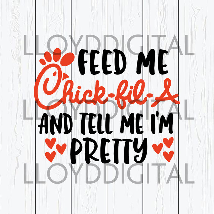 Feed Me Chick-fil-A and tell me i'm pretty Treat others the way Chick-fil-A Treats You shirt svg dxf png cut files silhouette cricut - BundleofSVG