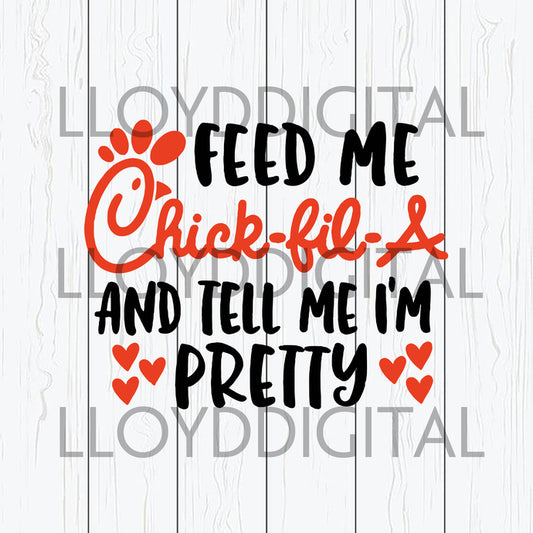 Feed Me Chick-fil-A and tell me i'm pretty Treat others the way Chick-fil-A Treats You shirt svg dxf png cut files silhouette cricut - BundleofSVG