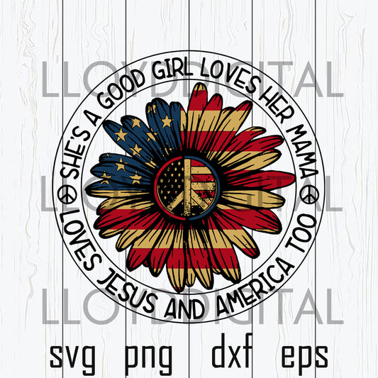 She's A Good Girl Loves Her Mama Loves Jesus and America Too svg Sunflower Peace svg silhouette svg eps png dxf cutting files cameo cricut - BundleofSVG