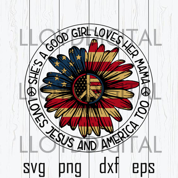 She's A Good Girl Loves Her Mama Loves Jesus and America Too svg Sunflower Peace svg silhouette svg eps png dxf cutting files cameo cricut