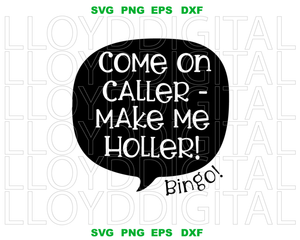 Come on caller make me holler bingo shirt svg Bingo lover Bingo Night gifts game Party svg png dxf files silhouette cameo cricut