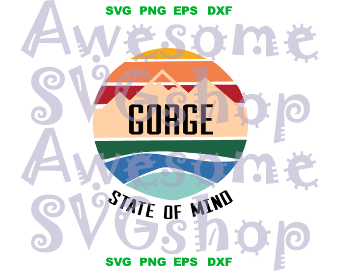 Gorge State of Mind SVG Shirt Printable gift Party svg eps dxf png cut file silhouette cameo cricut - BundleofSVG