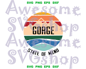 Gorge State of Mind SVG Shirt Printable gift Party svg eps dxf png cut file silhouette cameo cricut
