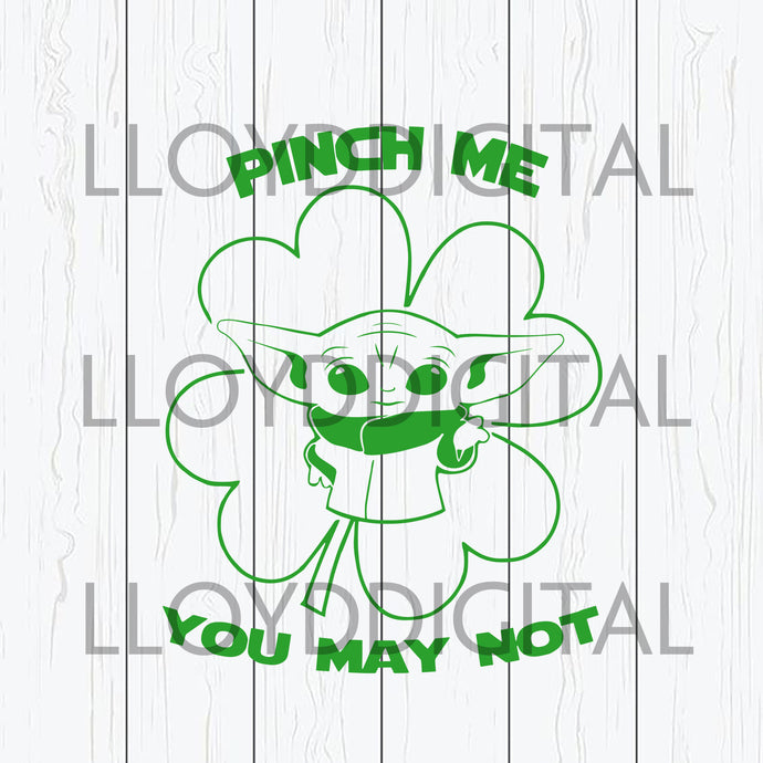Baby alien svg Pinch me you may not Baby Yoda St Patrick's Day Star wars four leaf clover shirt svg dxf png cut files silhouette cricut - BundleofSVG
