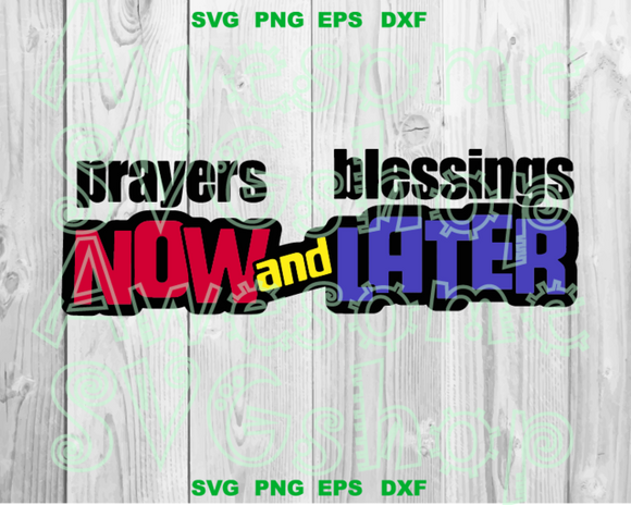 Prayers Now Blessings Later svg Christian shirt Silhouette Nupe shirt print svg png dxf eps cut files Cameo Cricut