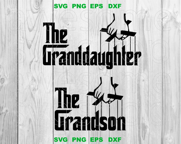 The Granddaughter svg The Grandson svg Funny Sayings God Father shirt gifts birthday svg dxf png cut file silhouette cameo cricut