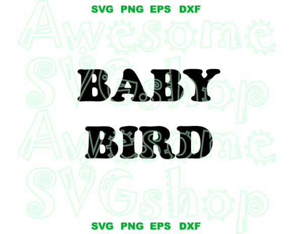Baby bird SVG Mother Funny Sayings family svg boy girl baby shower mom shirt gifts Party svg eps dxf png cut file silhouette cameo cricut