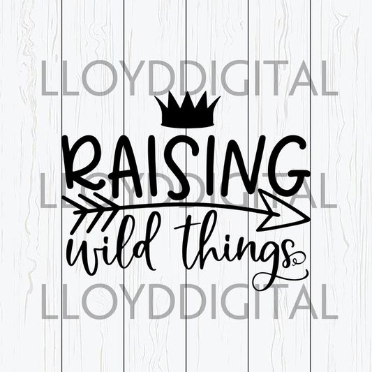 Raising Wild Things svg funny mom svg mom life svg amazing mother's day shirt gifts svg eps dxf png cut file silhouette cricut - BundleofSVG