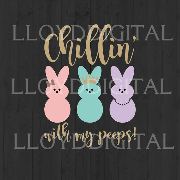 Chillin with my Peeps Svg, Easter Bunny svg Hanging with my Peeps girl svg shirt Download svg dxf png cut files silhouette cricut