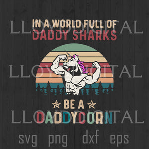 In a world full of daddy sharks be a daddycorn svg father's day Dadacorn shirt daddy unicorn svg dxf png cut file silhouette cricut