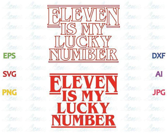 Stranger things Eleven is my lucky number SVG Eleven shirt Stranger things Party birthday invitation Gift svg png dxf eps file cameo cricut - BundleofSVG