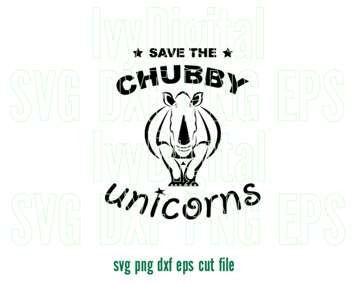 Save The Chubby Unicorns svg Love Animal saying shirt Funny Rhinos Sign Rhinoceros svg print svg dxf png cut files silhouette cameo cricut - BundleofSVG