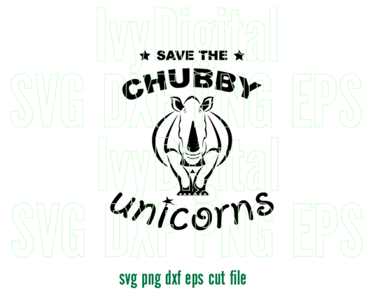 Save The Chubby Unicorns svg Love Animal saying shirt Funny Rhinos Sign Rhinoceros svg print svg dxf png cut files silhouette cameo cricut - BundleofSVG