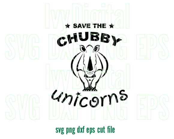 Save The Chubby Unicorns svg Love Animal saying shirt Funny Rhinos Sign Rhinoceros svg print svg dxf png cut files silhouette cameo cricut