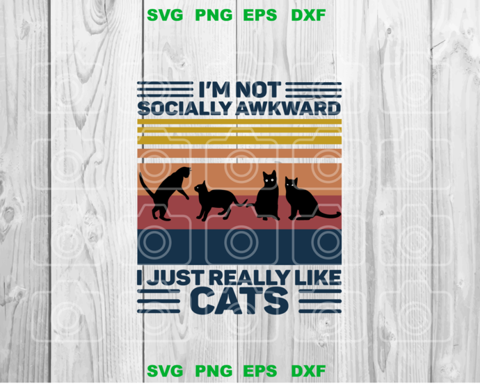 I'm Not Socially Awkward I Just Really Like Cats SVG shirt love cat svg cat lover svg high quality svg eps png dxf cut files for Cricut