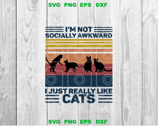 I'm Not Socially Awkward I Just Really Like Cats SVG shirt love cat svg cat lover svg high quality svg eps png dxf cut files for Cricut