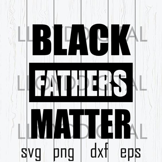 Black Fathers Matter svg History Black father father's day african dad svg png jpg dxf eps clipart cutting files silhouette cameo cricut - BundleofSVG