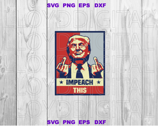 Supports Trump SVG Vote Trump shirt Impeach This svg Donald Trump middle finger svg high quality svg eps png dxf cut files for Cricut - BundleofSVG
