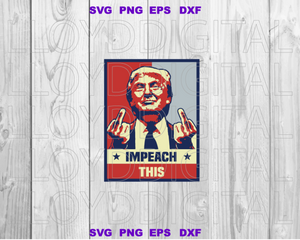 Supports Trump SVG Vote Trump shirt Impeach This svg Donald Trump middle finger svg high quality svg eps png dxf cut files for Cricut