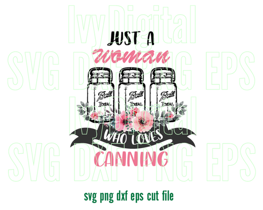 Just a woman who loves Canning SVG love Canning Mason jar labels shirt sign clipart decor gifts svg eps dxf png files cameo cricut - BundleofSVG
