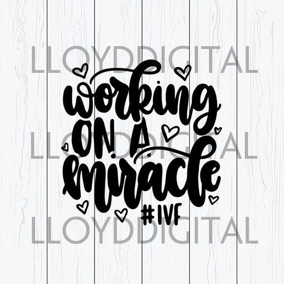 Working On A Miracle SVG Cute Funny Pregnancy Transfer Shots Medication svg eps dxf png cut file Silhouette cameo cricut