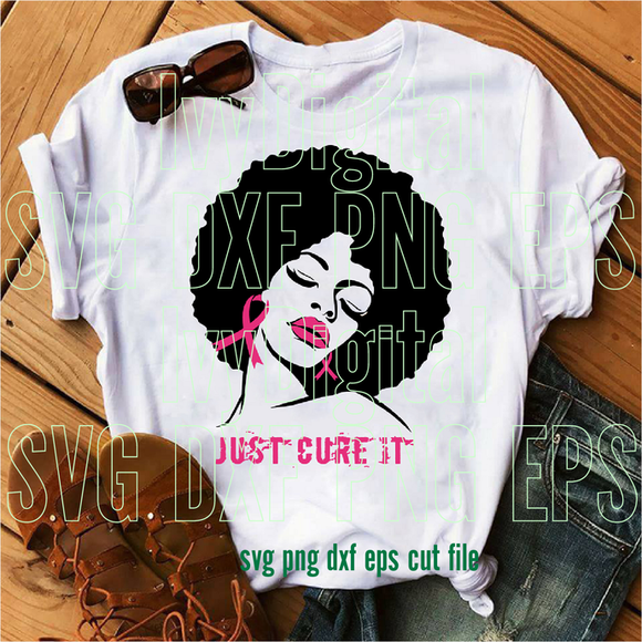 Just cure it Afro woman SVG cancer Just cure it Afro girl shirt breast cancer sign gifts svg eps dxf png files for silhouette cameo cricut